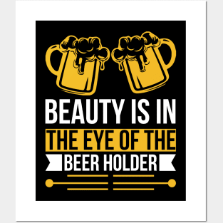 Beauty Is In The Eye Of The Beer Holder T Shirt For Women Men Posters and Art